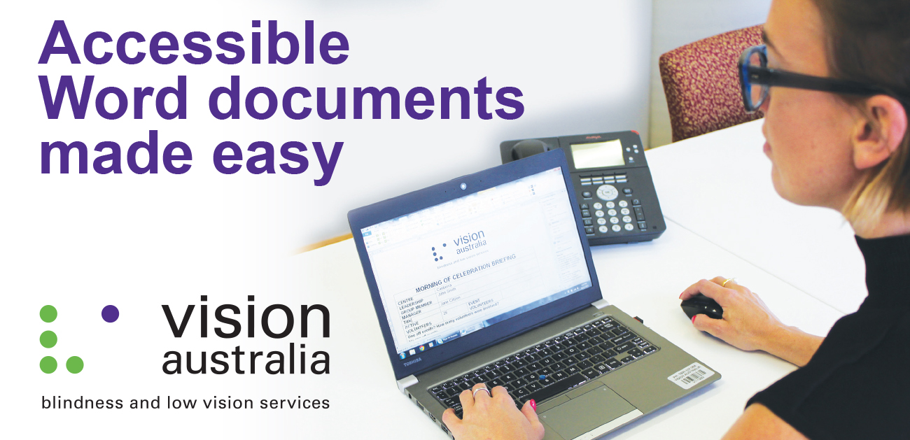 Woman working on a document file at a computer. Accompanying text reads: Accessible Word documents made easy. Vision Australia blindness and low vision services logo. 